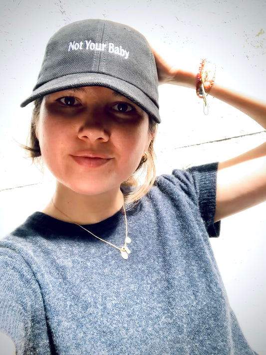 Not Your Baby | Organic cotton cap
